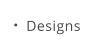 Designs